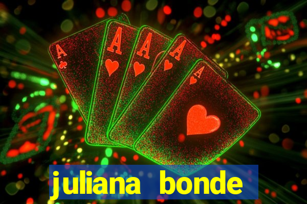 juliana bonde mostra tudo